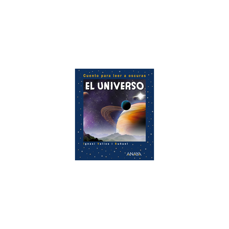 LIBRO ANAYA EL UNIVERSO PARA LEER A OSCURAS TAPA CARTONE 20 PAGINAS 200X170 MM